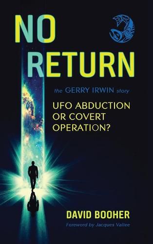 No Return: The Gerry Irwin Story, UFO Abduction or Covert Operation?