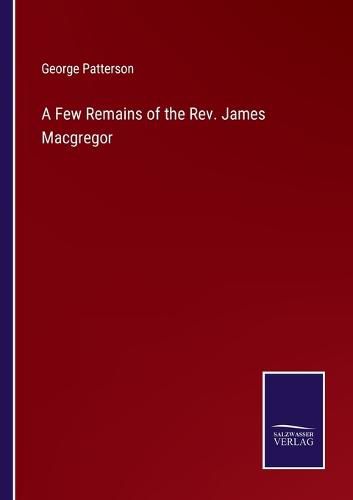 Cover image for A Few Remains of the Rev. James Macgregor