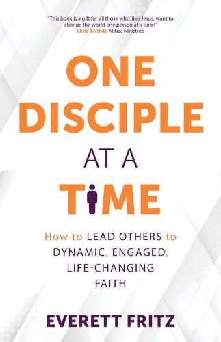 Cover image for One Disciple at a Time: How to Lead Others to Dynamic, Engaged, Life-Changing Faith