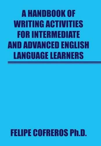 A Handbook of Writing Activities For Intermediate and Advanced English Language Learners