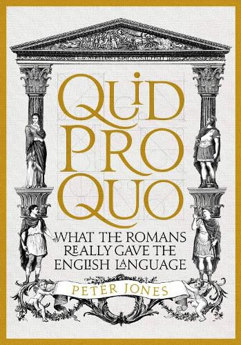 Quid Pro Quo: What the Romans Really Gave the English Language