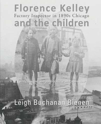 Cover image for Florence Kelley and the Children: Factory Inspector in 1890s Chicago