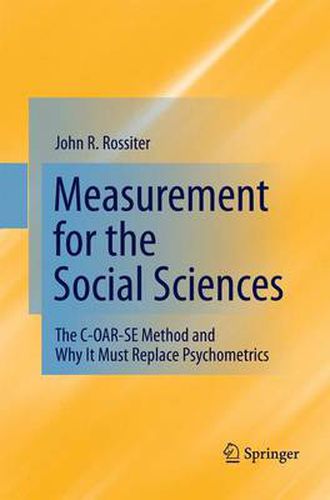 Cover image for Measurement for the Social Sciences: The C-OAR-SE Method and Why It Must Replace Psychometrics