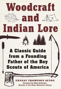 Cover image for Woodcraft and Indian Lore: A Classic Guide from a Founding Father of the Boy Scouts of America