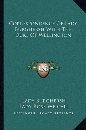 Correspondence of Lady Burghersh with the Duke of Wellington