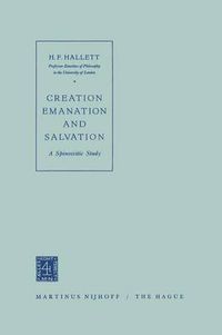 Cover image for Creation Emanation and Salvation: A Spinozistic Study