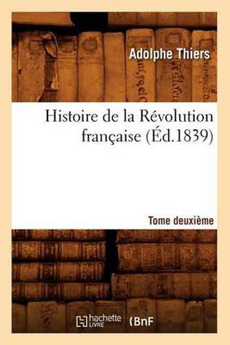 Histoire de la Revolution Francaise. Tome Deuxieme (Ed.1839)