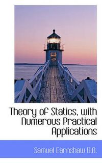 Cover image for Theory of Statics, with Numerous Practical Applications