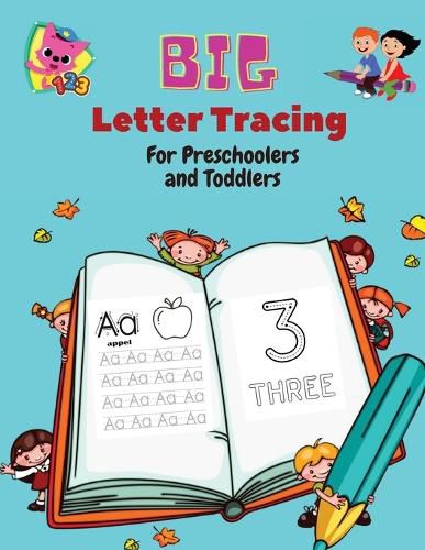 Cover image for BIG Letter Tracing for Preschoolers and Toddlers: Homeschool Preschool Learning Activities for 3+ year olds (Big ABC Books) Tracing Letters, Numbers, Dab and Find Letters, 100 pages.