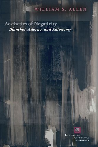 Cover image for Aesthetics of Negativity: Blanchot, Adorno, and Autonomy