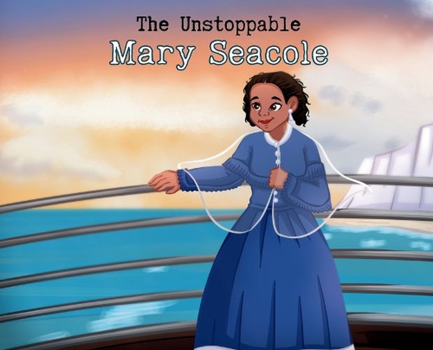 Cover image for The Unstoppable Mary Seacole
