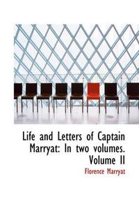 Cover image for Life and Letters of Captain Marryat: In Two Volumes. Volume II