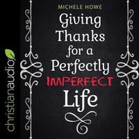 Cover image for Giving Thanks for a Perfectly Imperfect Life