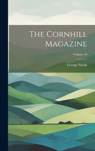 Cover image for The Cornhill Magazine; Volume 18