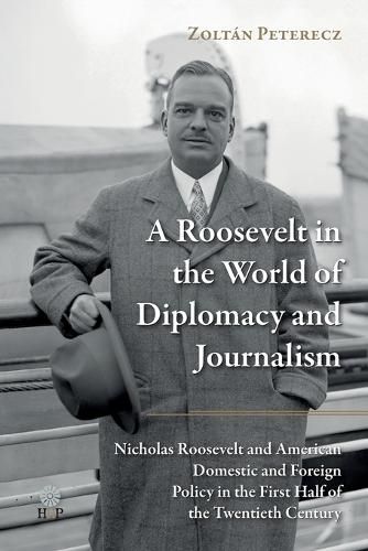 Cover image for A Roosevelt in the World of Diplomacy and Journalism