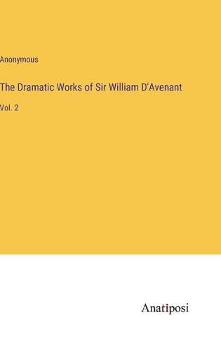The Dramatic Works of Sir William D'Avenant