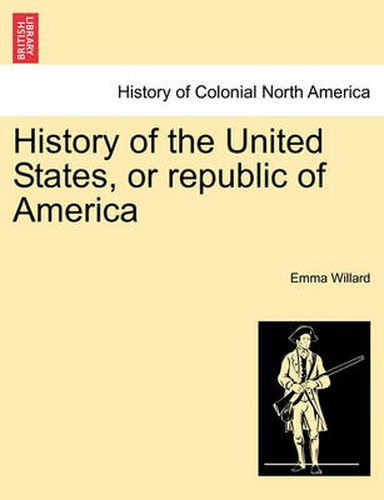 Cover image for History of the United States, or republic of America