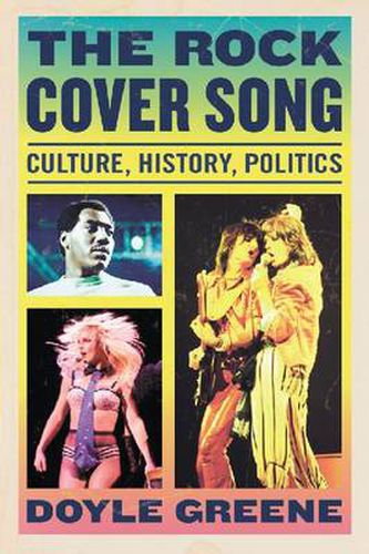 Cover image for The Rock Cover Song: Culture, History and Politics