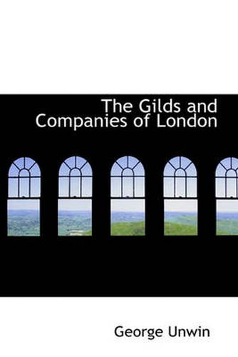 Cover image for The Gilds and Companies of London