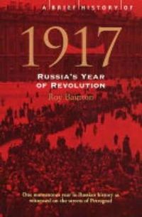 Cover image for A Brief History of 1917: Russia's Year of Revolution