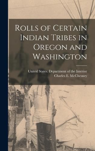 Cover image for Rolls of Certain Indian Tribes in Oregon and Washington