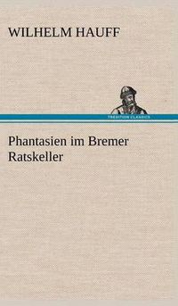 Cover image for Phantasien Im Bremer Ratskeller