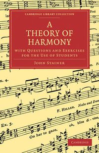 Cover image for A Theory of Harmony: With Questions and Exercises for the Use of Students