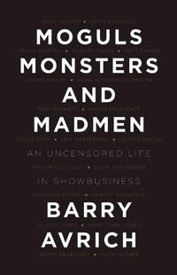 Cover image for Moguls, Monsters, And Madmen: An Uncensored Life in Show Business