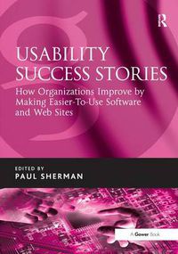 Cover image for Usability Success Stories: How Organizations Improve By Making Easier-To-Use Software and Web Sites