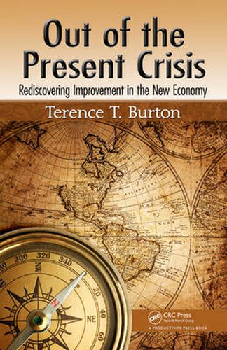 Cover image for Out of the Present Crisis: Rediscovering Improvement in the New Economy