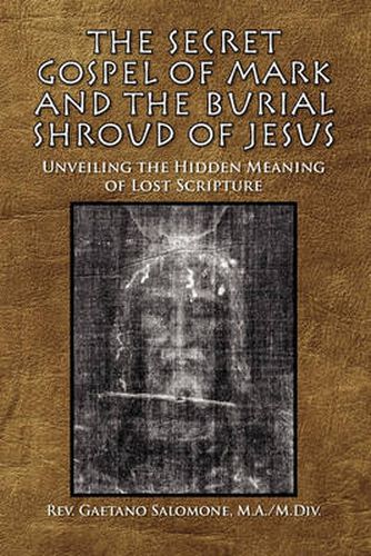 Cover image for The Secret Gospel of Mark and the Burial Shroud of Jesus