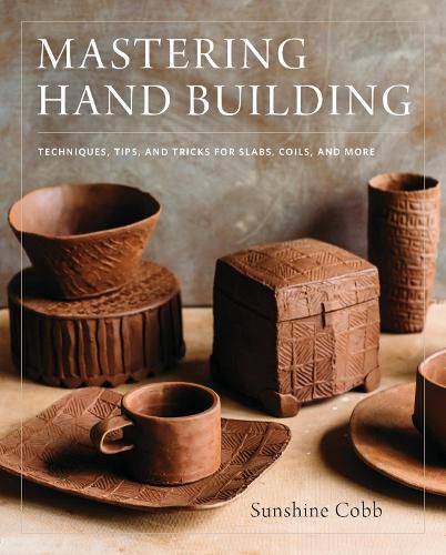 Cover image for Mastering Hand Building: Techniques, Tips, and Tricks for Slabs, Coils, and More