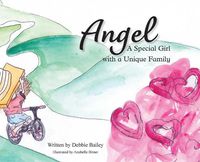 Cover image for Angel: A Special Girl with a Unique Family