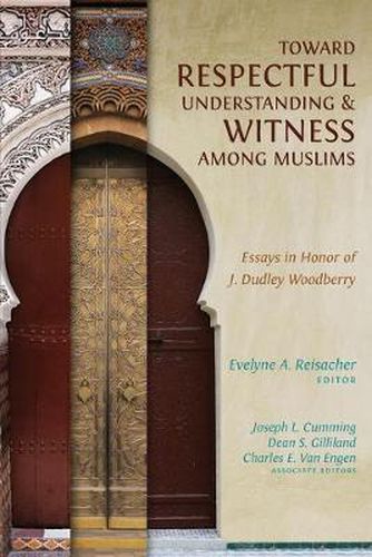 Cover image for Toward Respectful Understanding and Witness among Muslims: Essays in Honor of J. Dudley Woodberry