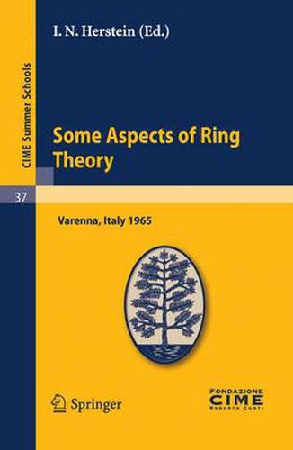 Cover image for Some Aspects of Ring Theory: Lectures given at a Summer School of the Centro Internazionale Matematico Estivo (C.I.M.E.) held in Varenna (Como), Italy, August 23-31, 1965