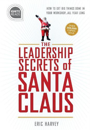 Cover image for Leadership Secrets of Santa Claus: How to Get Big Things Done in YOUR  Workshop ...All Year Long