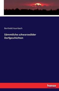 Cover image for Sammtliche schwarzwalder Dorfgeschichten