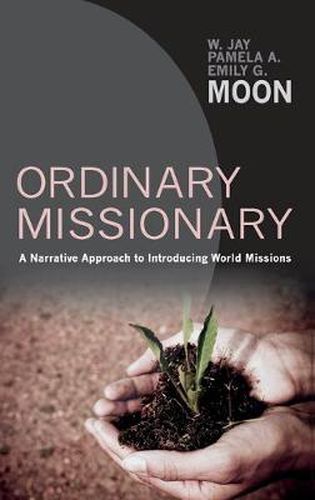 Cover image for Ordinary Missionary: A Narrative Approach to Introducing World Missions