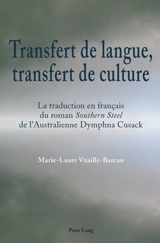 Cover image for Transfert de langue, transfert de culture: La traduction en francais du roman  Southern Steel  de l'Australienne Dymphna Cusack