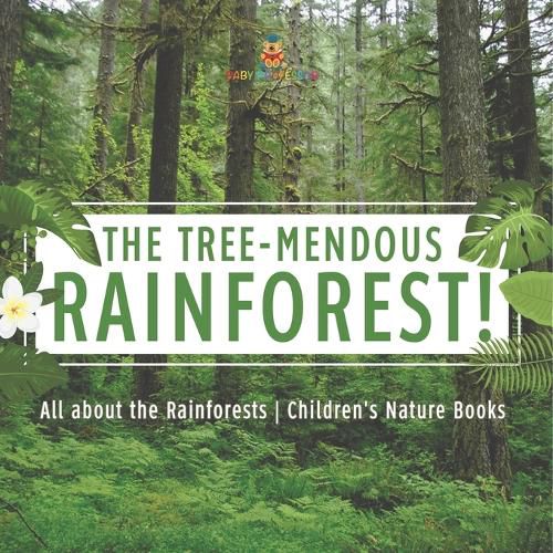 Cover image for The Tree-Mendous Rainforest! All about the Rainforests Children's Nature Books