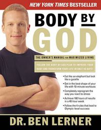 Cover image for Body by God: The Owner's Manual for Maximized Living