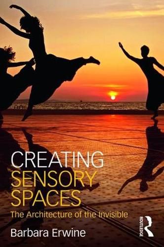 Cover image for Creating Sensory Spaces: The Architecture of the Invisible