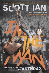 Cover image for I'm the Man: The Story of That Guy from Anthrax