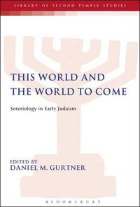 Cover image for This World and the World to Come: Soteriology in Early Judaism