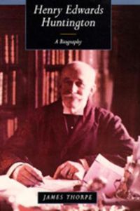 Cover image for Henry Edwards Huntington: A Biography