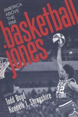 Cover image for Basketball Jones: America Above the Rim