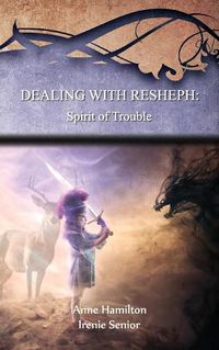 Cover image for Dealing with Resheph: Spirit of Trouble