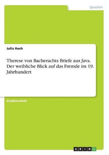 Cover image for Therese von Bacherachts Briefe aus Java. Der weibliche Blick auf das Fremde im 19. Jahrhundert