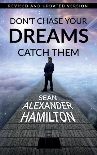 Cover image for Don't Chase Your Dreams Catch Them: Revised And Updated Version