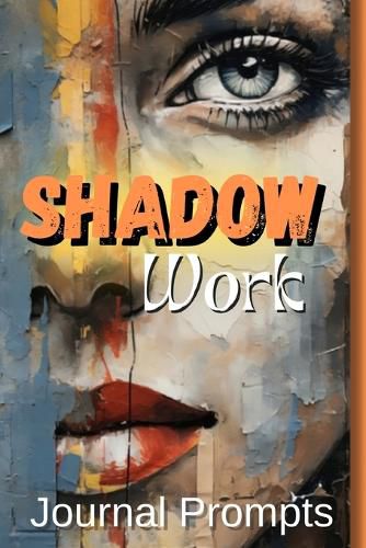 Cover image for Shadow Work Journal Prompts- A Comprehensive Guide to Self-Exploration, Healing, and Personal The Ultimate Journal for Illuminating Your Inner Path